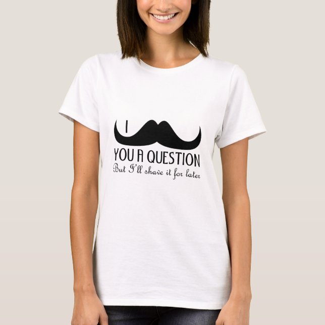 Camiseta Diversión de Guay te doy un bigote de una pregunta (Anverso)