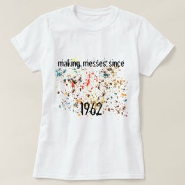 Camiseta Diversión de hacer desordenes desde añadir un año 