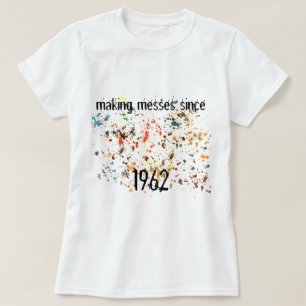 Camiseta Diversión de hacer desordenes desde añadir un año 
