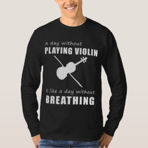 Camiseta "Diversión de juguete - Un día sin tocar violín es