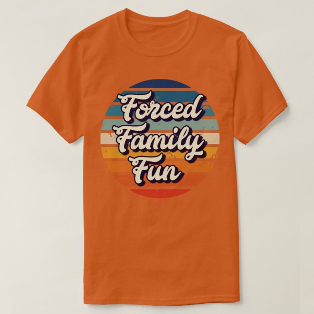 Camiseta Diversión forzada de la familia (Diseño del anverso)