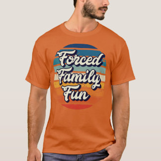 Camiseta Diversión forzada de la familia