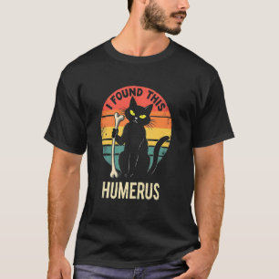 Camiseta Diversión Gato Oscuro - Encontré Este Húmero
