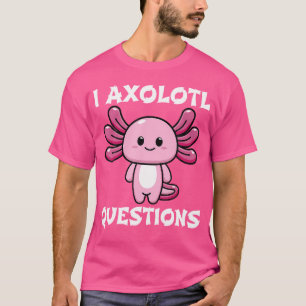 Camiseta Diversión I Axolotl Preguntas Cute Rosa Axolotl Ka