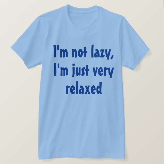 Camiseta Diverso Y Gracioso Diciendo: Lazy Relajado (Anverso del diseño)