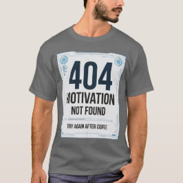 Camiseta divertida 404 Motivación No Encontrada