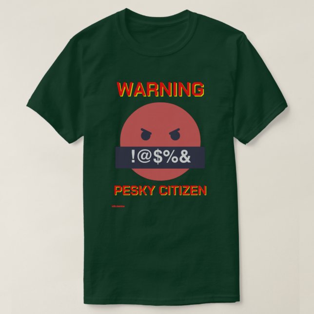 camiseta divertida "ADVERTENCIA DE CIUDADANO PESKY (Diseño del anverso)