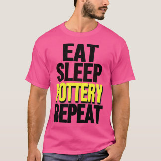 Camiseta divertida alfarería de potería Lover EatSleep pott