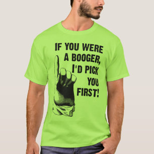 Camiseta Divertida Booger Te Elige Primero