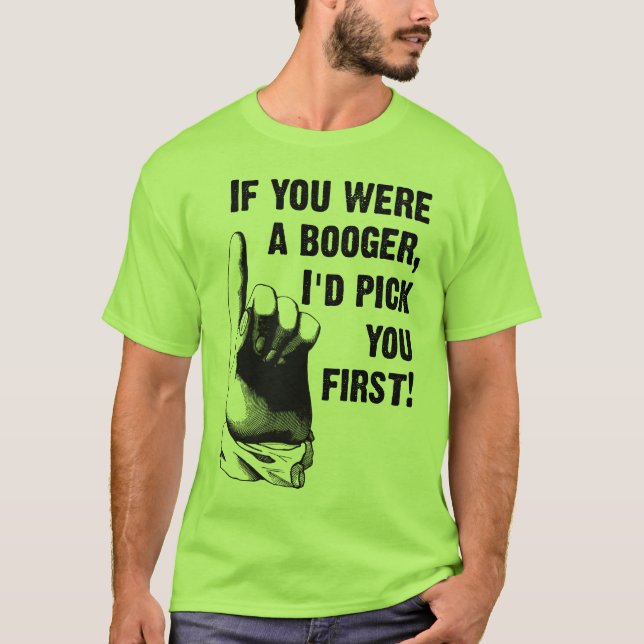 Camiseta Divertida Booger Te Elige Primero (Anverso)