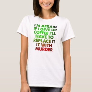 Camiseta Divertida Café o Asesinato