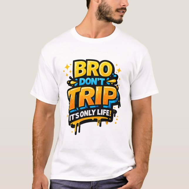 Camiseta divertida con cita 'Bro Don't Trip' (Anverso)