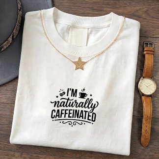 Camiseta divertida con cita sobre cafeína natural