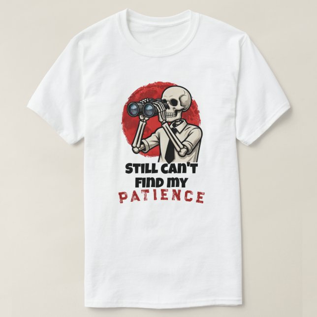 Camiseta divertida con esqueleto y cita de pacienc (Diseño del anverso)
