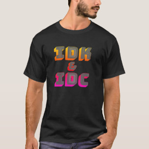 Camiseta divertida con 'No lo sé y no me importa'