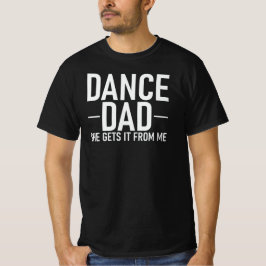 Camiseta Divertida Dance Dad Lo Obtiene De Mí