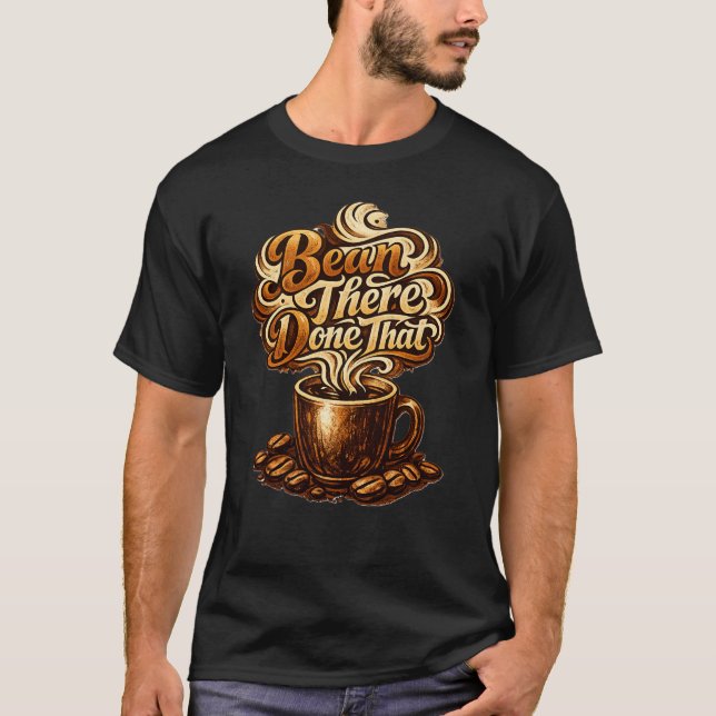 Camiseta Divertida de Amante del Café Bean There D (Anverso)