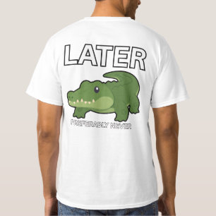 Camiseta Divertida de Caimán Lindo Más Tarde