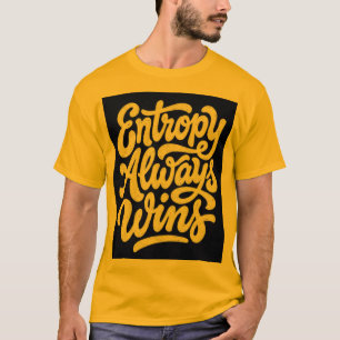 Camiseta divertida de física "La entropía siempre 