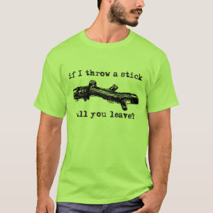 Camiseta Divertida de Humor Tira Un Palo