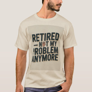Camiseta divertida de jubilación — "Jubilado: No e