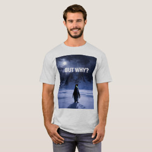Camiseta divertida de pingüino PERO POR QUÉ
