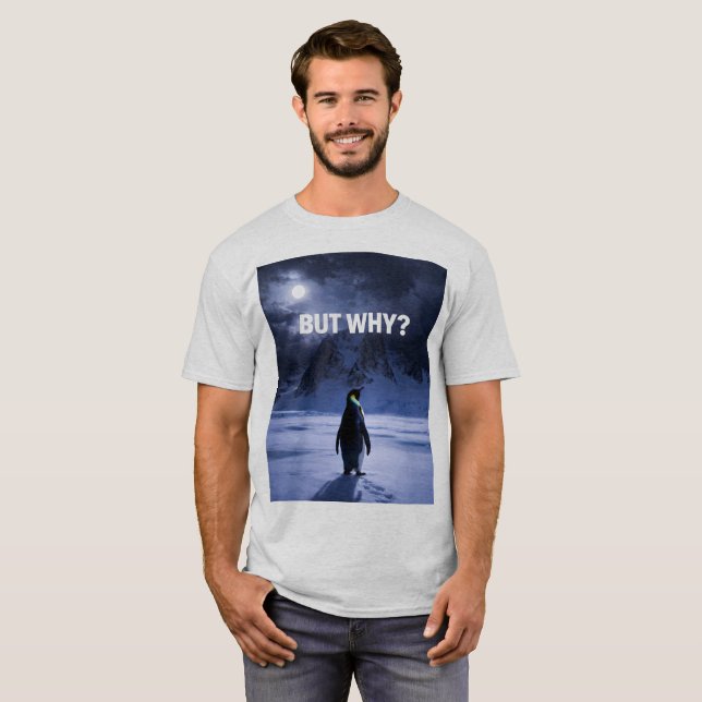 Camiseta divertida de pingüino PERO POR QUÉ (Anverso completo)