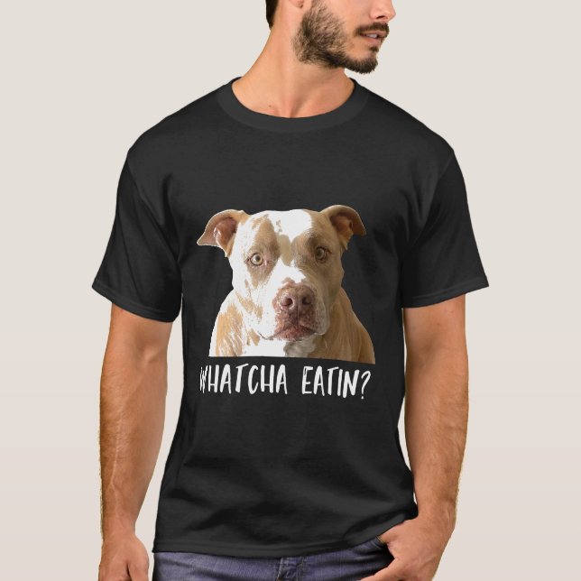 Camiseta Divertida de Pitbull ¿Qué estás Comiendo (Anverso)