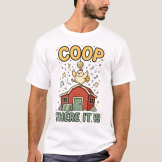 Camiseta divertida de pollo Coop There It Is