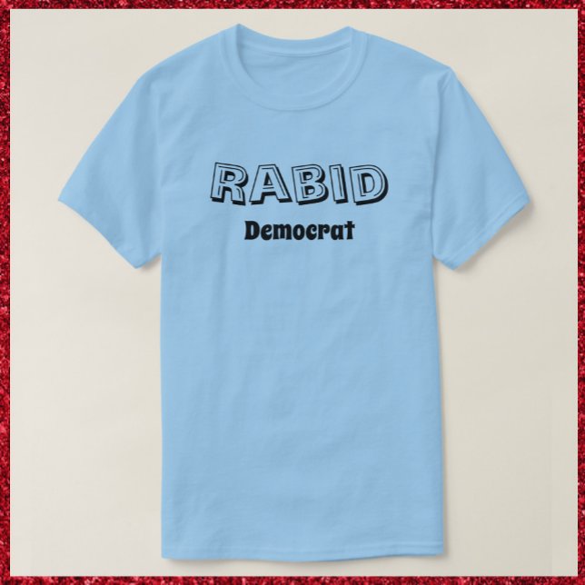 Camiseta divertida de rabid demócrata (Subido por el creador)