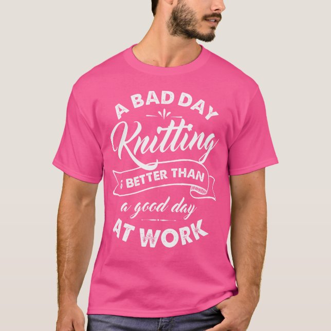 Camiseta Divertida de Tejer Mal Día Mejor Que Buen (Anverso)