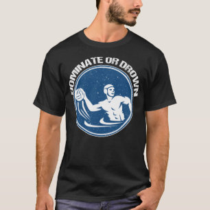 Camiseta divertida de waterpolo, etc. Dominar o ah