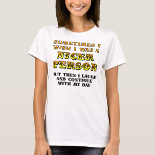 Camiseta Divertida Deseo Ser Más Amable