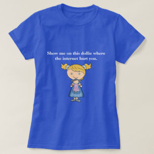 Camiseta divertida   Dónde te ha dañado Internet