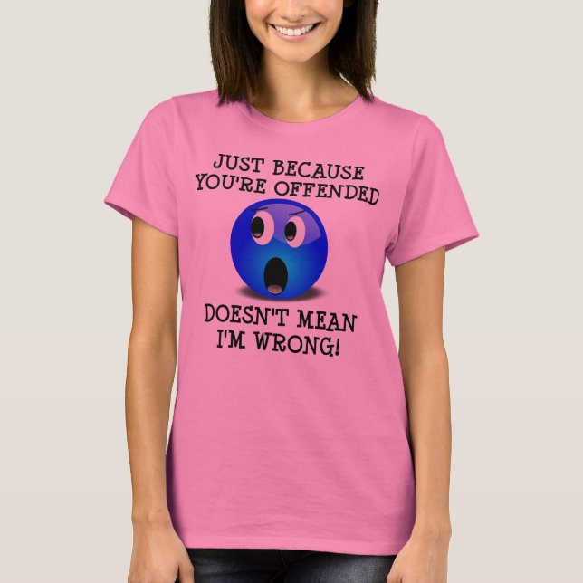 Camiseta Divertida Eres Ofendido Pero No Estoy Equ (Anverso)