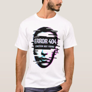 Camiseta divertida Error 404 Emoción no encontrada