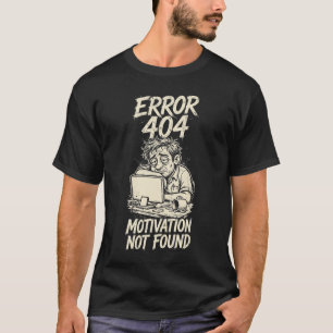 Camiseta Divertida Error 404 Motivación No Encontr