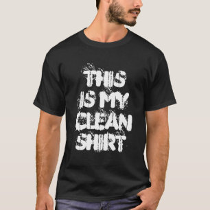 Camiseta Divertida "esta es mi camiseta limpia" -