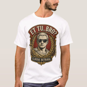 Camiseta divertida Et Tu Bro Julio César Historia