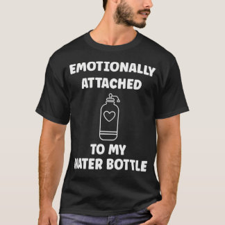Camiseta Divertida hidratación emocionalmente apegado a mi 
