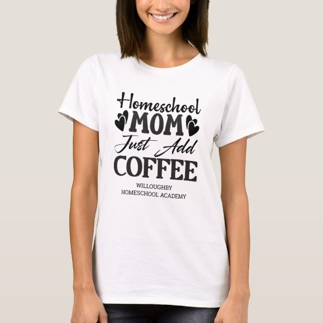 Camiseta Divertida Homeschool Mamá Solo Agrega Café (Anverso)