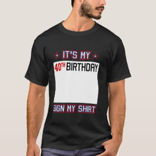 Camiseta Divertida idea de cumpleaños número 40 es mi cumpl