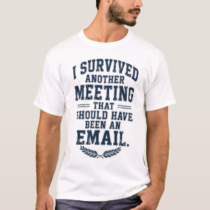Camiseta Divertida "La Reunión Podría Haber Sido U