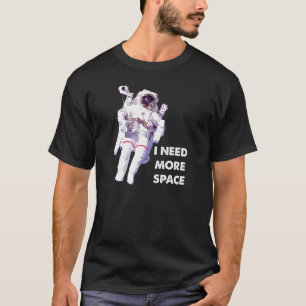 Camiseta Divertida Necesito Más Espacio