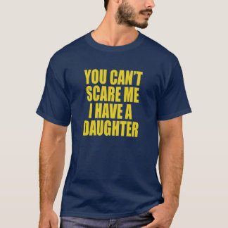 Camiseta Divertida No Puedes Asustarme Tengo Una H