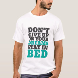 Camiseta divertida no renuncies a tus sueños