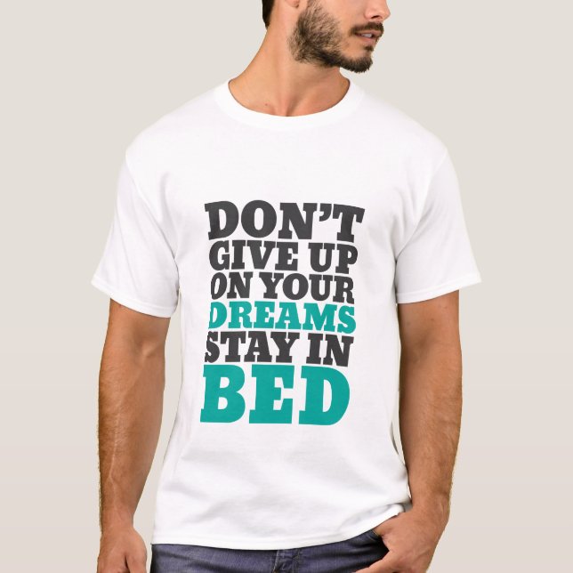 Camiseta divertida no renuncies a tus sueños (Anverso)