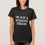 Camiseta divertida | No soy una persona matutina<br><div class="desc">Camiseta divertida | No soy una persona matutina. Un buen tee para la gente que odia la mañana. Grunge eslogan de cita de texto con letras grandes.</div>