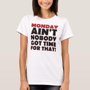 Camiseta divertida: No tengo tiempo para el lunes