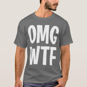 Camiseta divertida OMG WTF Chiste sarcástico Famil